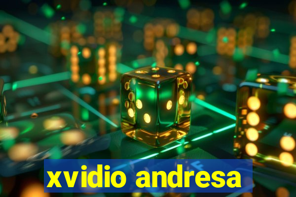 xvidio andresa